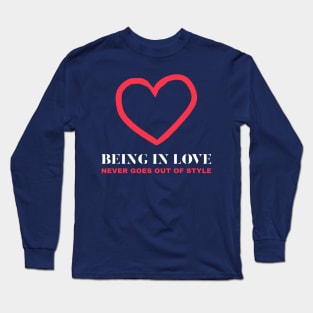 Being in love never goes out of style Long Sleeve T-Shirt